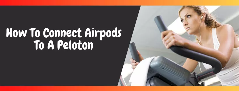 How To Connect Airpods To A Peloton