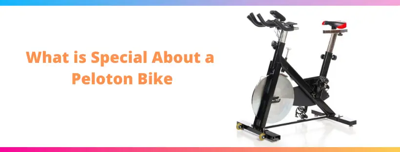 What is Special About a Peloton Bike