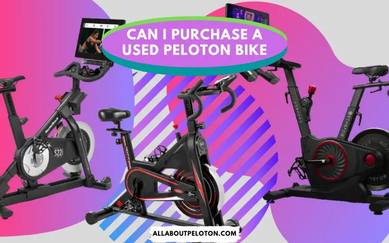 Can I purchase a used Peloton bike